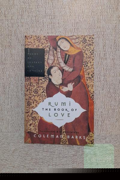 Rumi the book of love: poems of ecstasy and longing