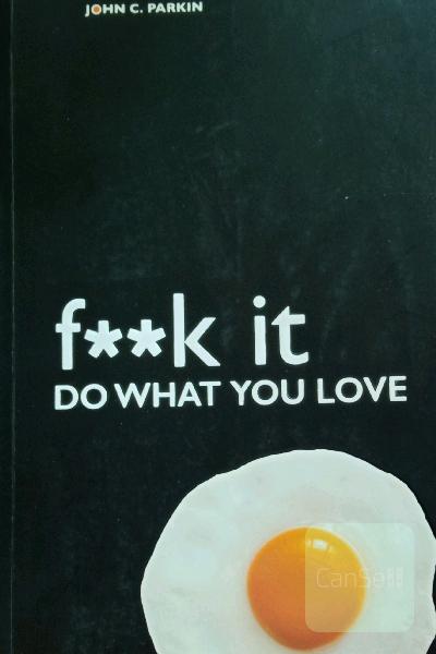 f**k it (do what you love) 
